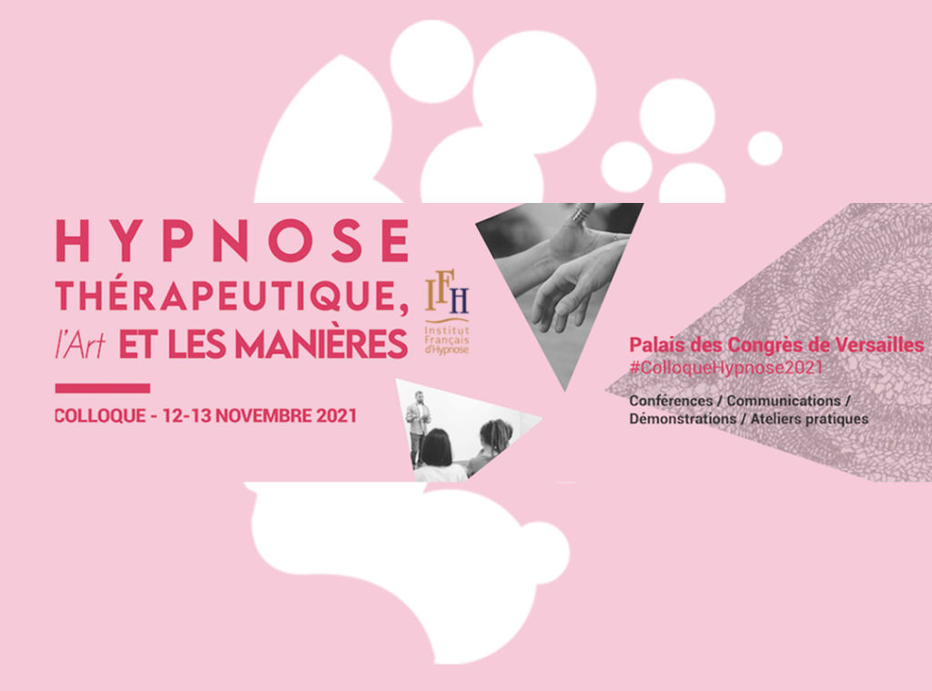 Intervention du Docteur Brice Lemaire au Colloque de l'Institut Français d'Hypnose les 12 et 13 novembre 2021 "L'Hypnose thérapeutique, l'Art et les manières"