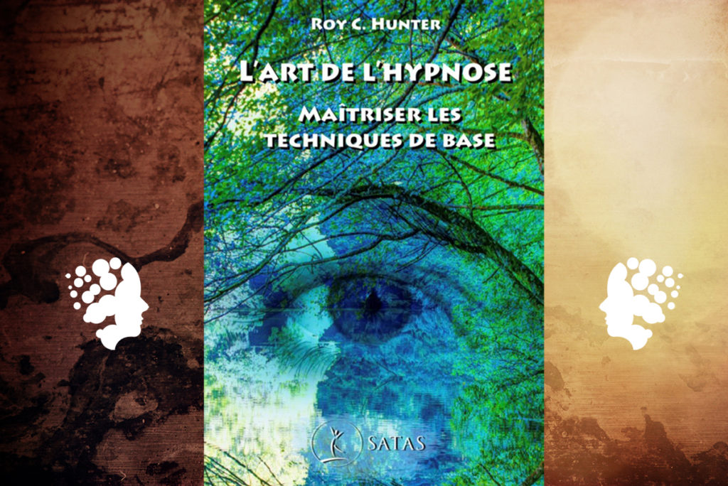 Traduction par Brice Lemaire de "l'Art de l'Hypnose" de Roy Hunter