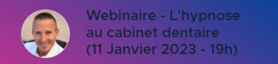 Webinaire en ligne - L'hypnose au Cabinet Dentaire Par le Docteur Brice Lemaire