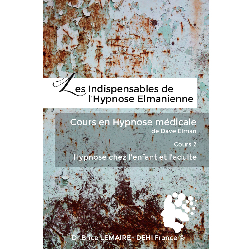 Cours en Hypnose Médicale de Dave Elman - Cours 2 : Hypnose chez l'enfant et l'adulte