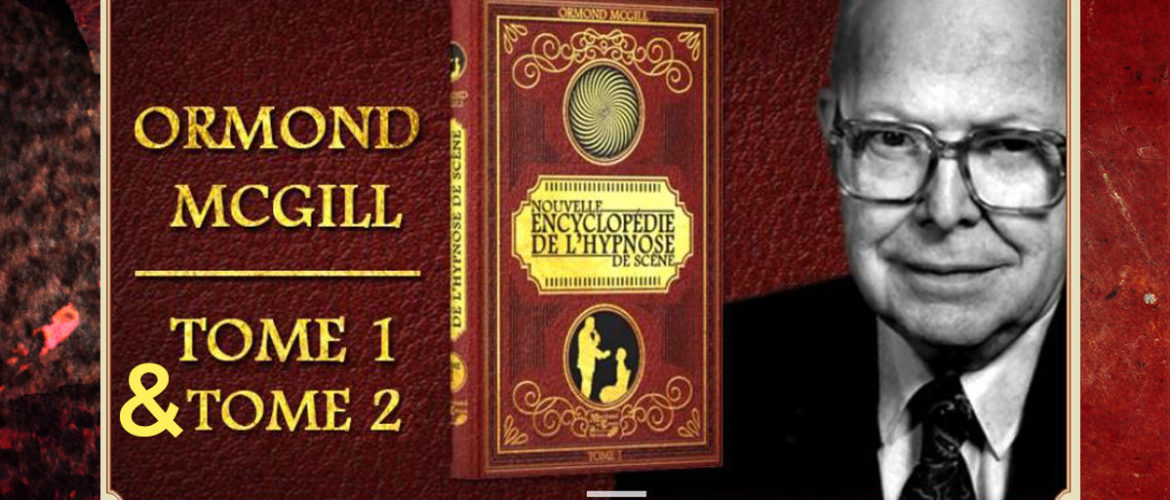 2 premiers tomes de La Nouvelle Encyclopédie de l’Hypnose de scène d'Ormond McGill, préfacés par Brice Lemaire.