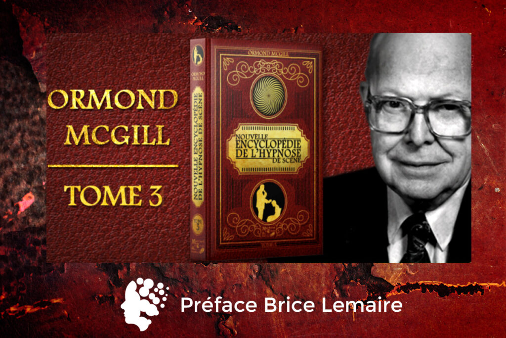 La Nouvelle encyclopédie de l’hypnose de scène - Tome 3 - d'Ormon Mc Gill - Préfacée par Brice Lemaire