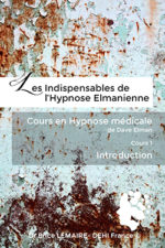 Les Indispensables de l'Hypnose Elmanienne - Cours en Hypnose Médicale de Dave Elman - Cours 1