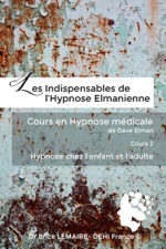 Les Indispensables de l'Hypnose Elmanienne - Cours en Hypnose Médicale de Dave Elman - Cours 2