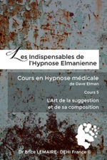 Cours en Hypnose Médicale de Dave Elman - Cours 5 : L’Art de la suggestion et de sa composition