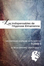 Les Indispensables de l'Hypnose Elmanienne - Meilleures pratiques de Dave Elman - Tome 1