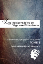 Les Indispensables de l'Hypnose Elmanienne - Meilleures pratiques de Dave Elman - Tome 2
