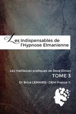 Les Indispensables de l'Hypnose Elmanienne - Meilleures pratiques de Dave Elman - Tome 3