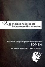 Les Indispensables de l'Hypnose Elmanienne - Meilleures pratiques de Dave Elman - Tome 4