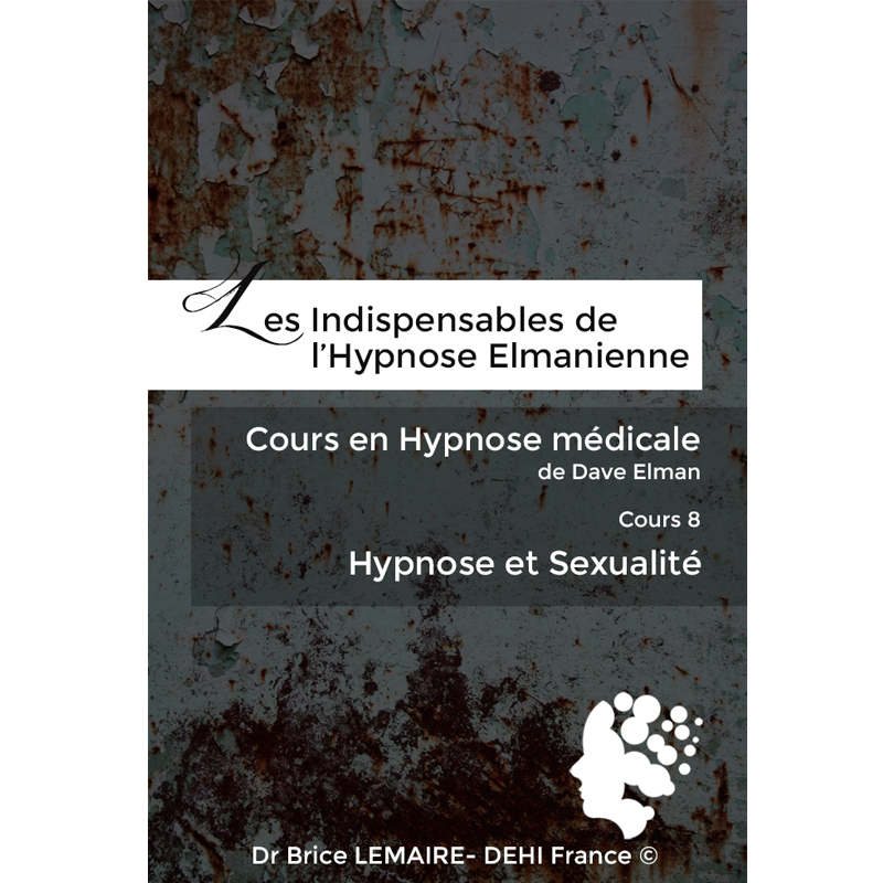 Cours en Hypnose Médicale de Dave Elman - Cours 8 : Hypnose et séxualité