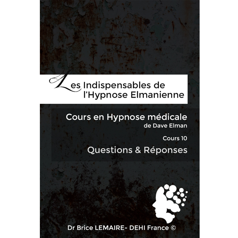 Cours en Hypnose Médicale de Dave Elman - Cours 10 : Questions & Réponses