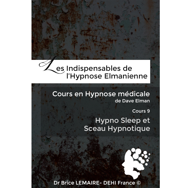 Cours en Hypnose Médicale de Dave Elman - Cours 9 : Hypno Sleep et Sceau Hypnotique