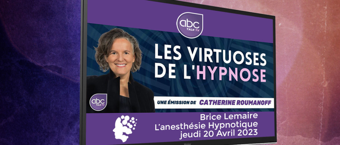 Participation de Brice Lemaire à l'émission "Les virtuoses de l'hypnose" animée par Catherine Roumanoff sur abctalk TV le jeudi 20 Avril.