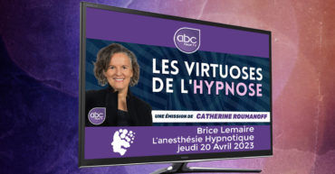 Participation de Brice Lemaire à l'émission "Les virtuoses de l'hypnose" animée par Catherine Roumanoff sur abctalk TV le jeudi 20 Avril.
