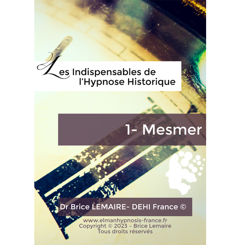 Les Indispensables de l'Hypnose Historique - Mesmer par Brice Lemaire