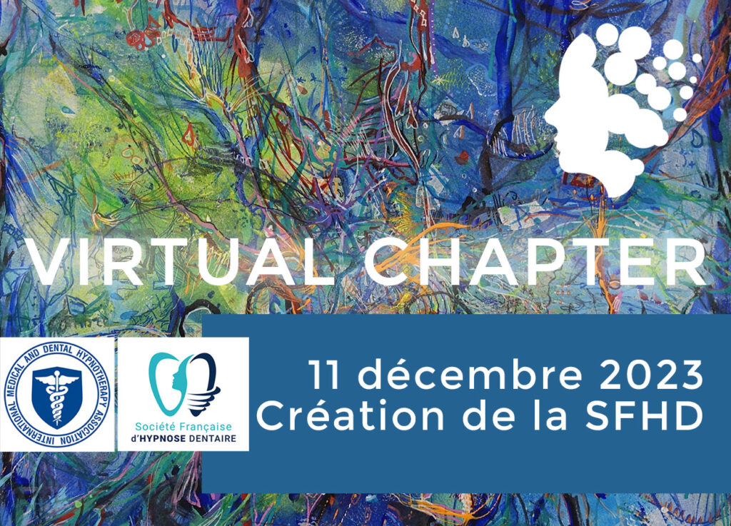 Virutal Chapter - 11 décembre 2023 - Hypnose Dentaire et Création de la Société Française d'Hypnose Dentaire