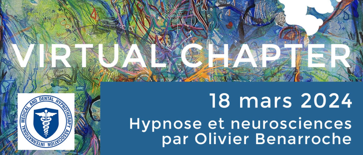 Virtual Chapter - 18 mars 2024 avec Olivier Benarroche - Hypnose et Neurosciences