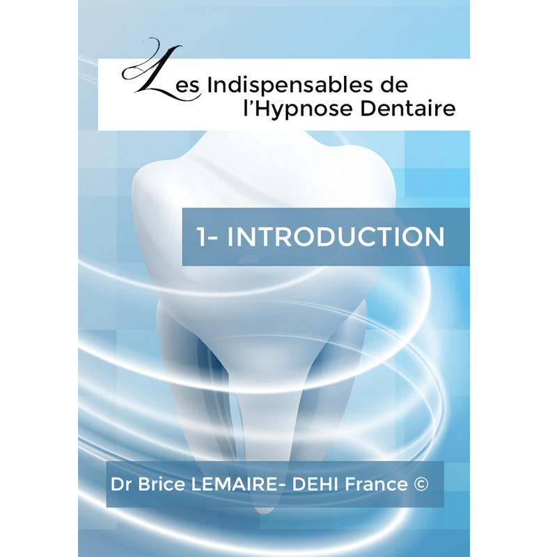 Les Indispensables de l'Hypnose Dentaire - Tome 1 Introduction