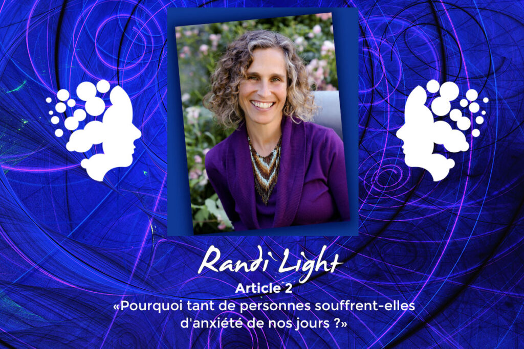Article de Randi Light en français : Pourquoi tant de personnes souffrent-elles d'anxiété de nos jours ?