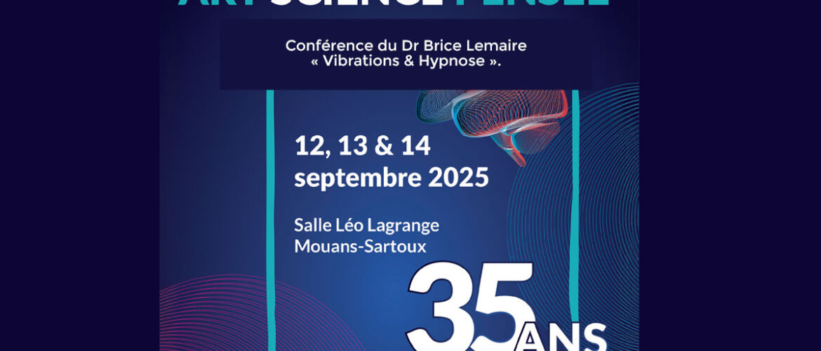 Dr Brice Lemaire invité au colloque Art, Science & Pensée 2025, où il fera une conférence sur le thème « Vibrations & Hypnose »