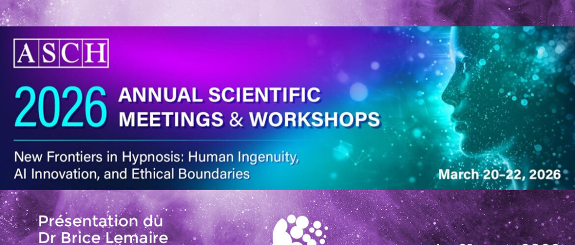 Participation du Dr Brice Lemaire, PhD, au congrès annuel de l’American Society of Clinical Hypnosis (ASCH), qui se tiendra en ligne du 20 au 22 mars 2026.