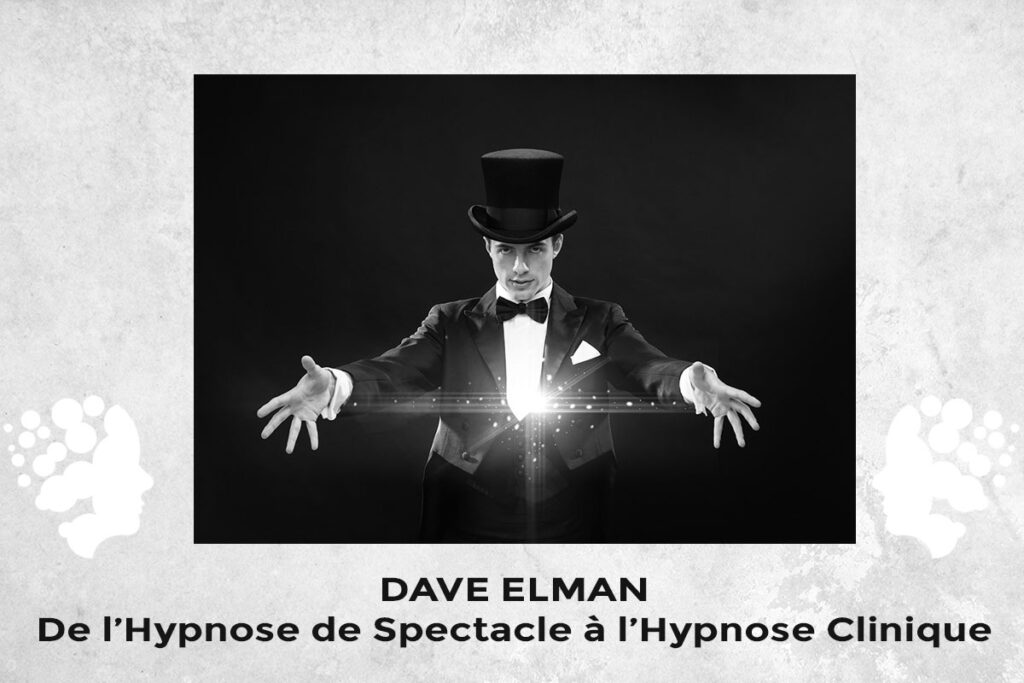 Dave Elman - De l'Hypnose de spectacle à l'Hypnose clinique