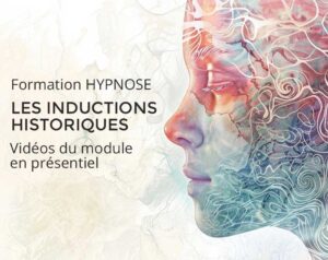 Vidéos du Module de formation en Hypnose "Les Inductions Historiques"