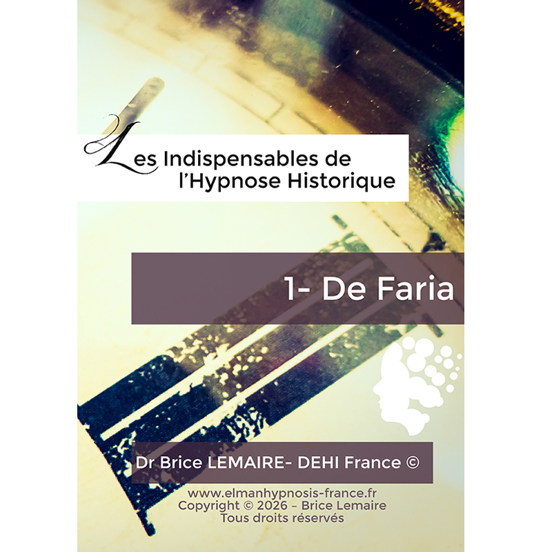 Les Indispensables de l'Hypnose Historique - De Faria par Brice Lemaire