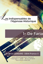 Les Indispensables de l'Hypnose Historique - De Faria par Brice Lemaire