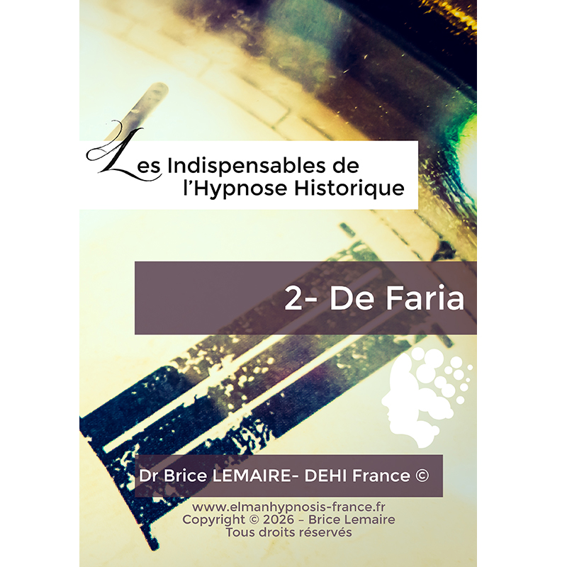Les Indispensables de l'Hypnose Historique - De Faria par Brice Lemaire