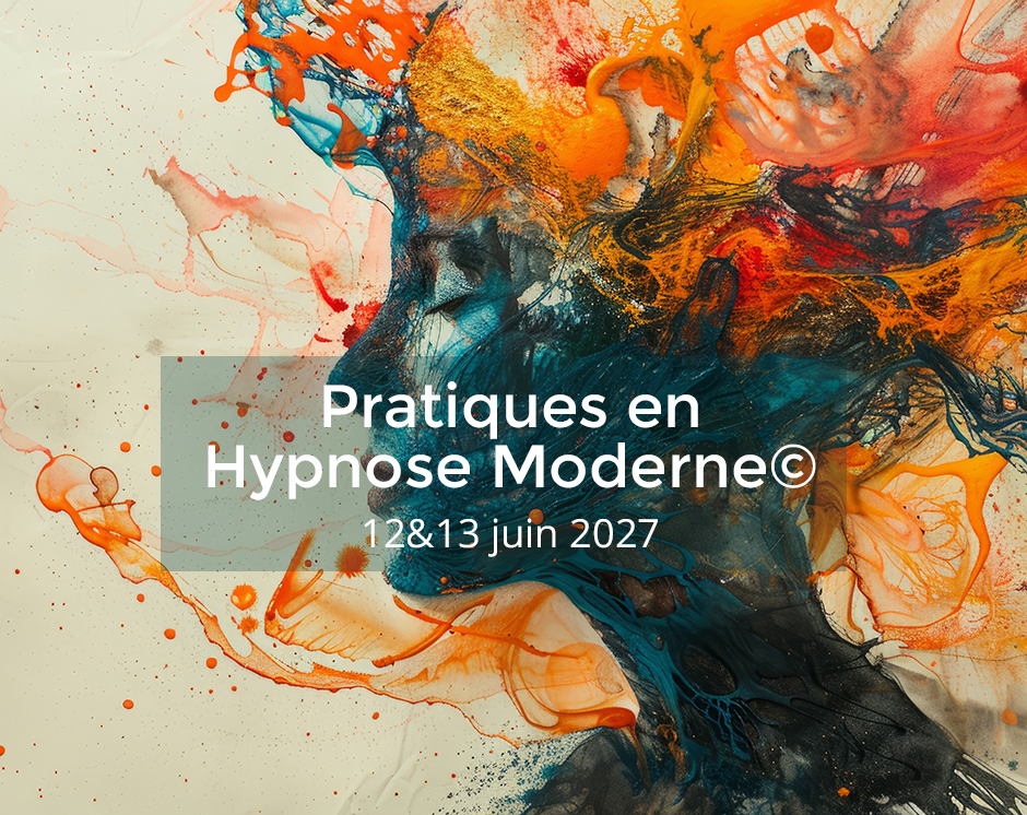 Formation en présentiel - pratiques contemporaines en hypnose moderne - 06/2027